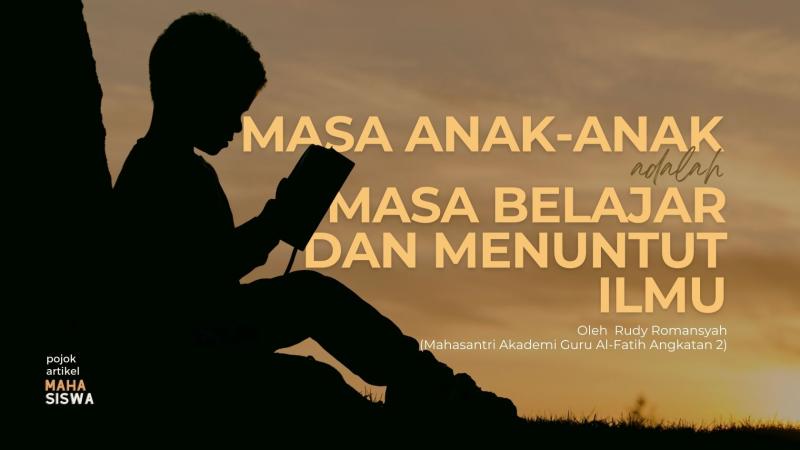 Masa Anak-Anak Adalah Masa Belajar Menuntut Ilmu